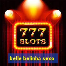 belle belinha sexo